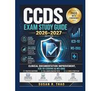 CCDS Exam Study Guide 2026-2027: Clinical Documentation Improvement, ICD-10 Coding & MS-DRG with Practice Questions, Full-Length Practice Tests, and a 4-Week Plan