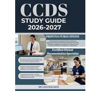 CCDS STUDY GUIDE 2026-2027: A Systematically Organized Practice Resource Designed to Elevate Clinical Documentation Expertise, Strengthen Regulatory ... Professional Certification Achievement.