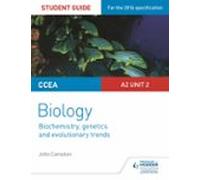 Ccea A2 Unit 2 Biology Student Guide: Biochemistry Genetics And Evolut