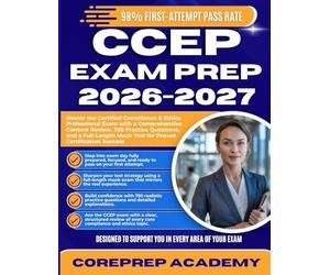 CCEP EXAM PREP 2026-2027: Master the Certified Compliance & Ethics Professional Exam with a Comprehensive Content Review, 750 Practice Questions, and ... Mock Test for Proven Certification Success