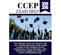 CCEP Exam Prep 2026: The Ultimate All-in-One Review with 300+ Practice Questions, Full-Length Practice Tests, Detailed Answer Explanations, Proven ... for Acing the [Your Certification] Exam