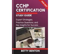 CCHP CERTIFICATION STUDY GUIDE 2026-2027: Expert Strategies, Practice Questions, and Key Insights for Success