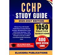 CCHP STUDY GUIDE 2026-2027: Ultimate Prep with Detailed Explanations Covering All Exam Domains, 400 Quick Review Cards, 1,050 Practice Questions, 7 ... Correctional Health Professional....