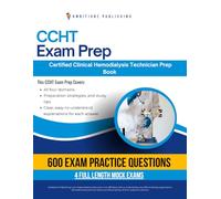 CCHT Exam prep: NNCC CCHT Practice Tests book with 600 Exam-Style Practice Questions, 4 Mock Tests, and Clear Explanations for the Certified Clinical Hemodialysis Technician Exam