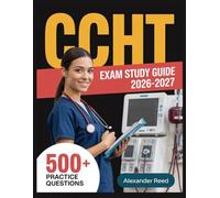 CCHT Exam Study Guide 2026-2027: Essential Topic Review, Practice Question Collection, Answer Keys, and Thorough Explanations
