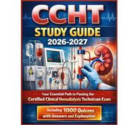 CCHT Study Guide 2026-2027: Your Essential Path to Passing the Certified Clinical Hemodialysis Technician Exam