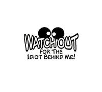 CCI CCI1777 - Adhesivo de Vinilo para Coche, camión, Furgoneta, Pared, diseño con Texto en inglés Watch out For The Idiot Behind Me, Color Negro