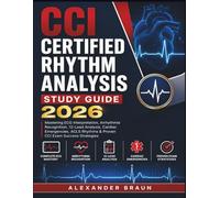 CCI CERTIFIED RHYTHM ANALYSIS STUDY GUIDE 2026: Mastering ECG Interpretation, Arrhythmia Recognition, 12-Lead Analysis, Cardiac Emergencies, ACLS Rhythms & Proven CCI Exam Success Strategies