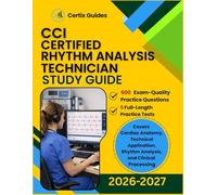 CCI CERTIFIED RHYTHM ANALYSIS TECHNICIAN Study Guide 2026-2027: 600 Practice Questions including 5 full length Practice Tests and in-depth answer explanations