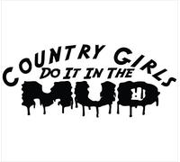 CCI Country Girls Do It in The Mud Funny calcomanía de Vinilo | Coches, Camiones, Furgonetas, Paredes, Ordenador portátil | Negro | 3 x 7.5 Pulgadas | CCI942