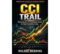 CCI Trail & Bollinger Bands Trading Strategy: A Beginner-Friendly Guide to Understanding the CCI Trail Indicator, Bollinger Band Volatility and High Probability Trend Trading Setups