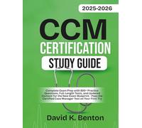 CCM CERTIFICATION STUDY GUIDE 2025-2026: Complete Exam Prep with 800+ Practice Questions, Full-Length Tests, and Updated Content for the New Exam ... Manager Test Preparation (NextStep Study)