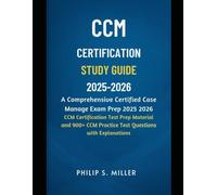 CCM Certification Study Guide 2025-2026: Mastering the Art and Science of Case Management for Exam Success and Professional Excellence