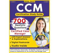CCM Certification Study Guide: 700 Realistic Questions with Expert Answers & Explanations for the Certified Case Manager Exam