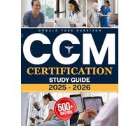 CCM CERTIFICATION STUDY GUIDE: The Only CCM Study Guide Designed for Real-World Case Managers - 500+ Practice Questions, Clinical Scenarios, and Tools to Help You Study Smarter