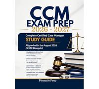 CCM EXAM PREP 2026 - 2027: Complete Certified Case Manager Study Guide Aligned with the August 2026 CCMC Blueprint.