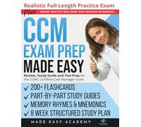 CCM Exam Prep Made Easy: Review, Study Guide and Test Prep for the CCMC Certified Case Manager Exam with Flashcards, an 11 Week Study Plan & Full Length Practice Test (Made Easy Academy Series)