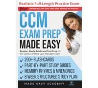 CCM Exam Prep Made Easy: Review, Study Guide and Test Prep for the CCMC Certified Case Manager Exam with Flashcards, an 11 Week Study Plan & Full Length Practice Test (Made Easy Academy Series)