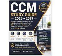 CCM Study Guide 2026 - 2027: Certified Case Manager Exam Prep with 3600 Questions, 20 Practice Tests, 1200 Flashcards, 7-Week Study Plan, and Proven Strategies Across All the 6 CCMC Domains