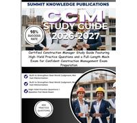 CCM STUDY GUIDE 2026-2027: Certified Construction Manager Study Guide Featuring High-Yield Practice Questions and a Full-Length Mock Exam for Confident Construction Management Exam Preparation