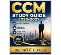 CCM Study Guide 2026-2027: Master the Exam, Lead with Confidence, and Build Your Future