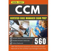 CCM Study Guide 2026-2027: With 560 Practice Questions and Detailed Answers Rationale for the Certified Case Manager Exam Prep