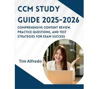 CCM Study Guide the 2025-2026 Comprehensive Content Review, Practice Questions, and Test Strategies for exam success