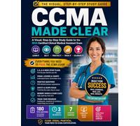 CCMA Made Clear: A Visual, Step-by-Step Study Guide for the NHA Certified Clinical Medical Assistant Exam