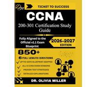 CCNA 200-301 Study Guide 2026: “Fully Aligned to the Official v1.1 Exam Blueprint Network Fundamentals, Network Access, IP Connectivity, IP Services, ... and Automation... (TICKET TO SUCCESS)