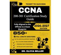CCNA 200-301 Study Guide 2026: “Fully Aligned to the Official v1.1 Exam Blueprint Network Fundamentals, Network Access, IP Connectivity, IP Services, ... and Automation... (TICKET TO SUCCESS)