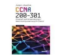 CCNA 200-301.: Zostań administratorem sieci komputerowych Cisco.