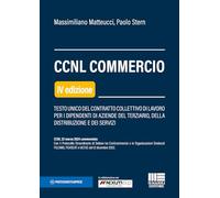 CCNL Commercio. Testo unico del contratto collettivo di lavoro per i dipendenti di aziende del terziario, della distribuzione e dei servizi (Professionisti & Imprese)