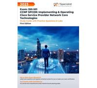 CCNP SPCOR: Implementing & Operating Cisco Service Provider Network Core Technologies Exam: 350-501: Study Guide with Practice Questions and Labs: First Edition - 2023
