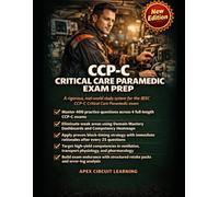 CCP-C Critical Care Paramedic Exam Prep: Master Critical Care Transport Physiology, Ventilation Strategy, and High-Acuity Decision Making for CCP-C Certification Success