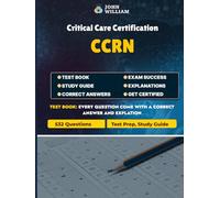 CCRN Exam Practice Test Questions 2025: Critical Care Certification Review: 532-Question Study Guide Covering All CCRN Systems for Critical Care Nurses | Cardiovascular, Pulmonary, Neurological & More