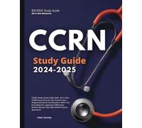 CCRN Study Guide 2024-2025: All in One CCRN Exam Prep for the Critical Care Registered Nurse Certification. With Test Prep Material, Updated CCRN Exam Review Manual Plus 605 CCRN Practice Questions