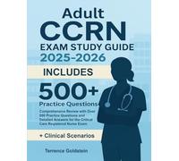 CCRN Study Guide 2025-2026: Comprehensive Review with Over 500 Practice Questions and Detailed Answers for the Critical Care Registered Nurse Exam