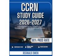CCRN STUDY GUIDE 2026-2027: Comprehensive Review, Evidence-Based Strategies, 1000+ Practice Questions with Detailed Explanations