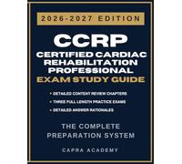 CCRP Certified Cardiac Rehabilitation Professional Certification Exam Study Guide 2026-2027: Comprehensive Review, Practice Questions, and Detailed ... Aligned with AACVPR Certification