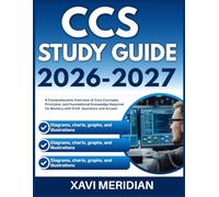 CCS STUDY GUIDE 2026-2027: A Comprehensive Overview of Core Concepts, Principles, and Foundational Knowledge Required for Mastery with 9 full length Questions and Answer