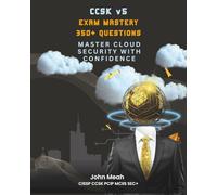 CCSK v5 Exam Mastery 300+ Questions: Master Cloud Security with Confidence (CCSK v5 - Cloud Security Mastery)