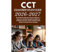 CCT Exam Prep Study Guide 2026-2027: the Certified Cardiographic Technician (CCI) Exam - Master Core Concepts, Strengthen Test Skills, and Confidently ... Questions and Expert Review Strategies