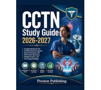 CCTN Study Guide 2026-2027: Complete Review for the Certified Clinical Transplant Nurse Examination with 500 Practice Questions, Detailed Answers, and Test-Taking Strategies