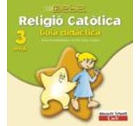 Cd Religió Católica 3 Anys. Projecte Deba. Guia Didáctica. Catala