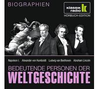 CD WISSEN - Bedeutende Personen der Weltgeschichte - Napoleon I. / Alexander von Humboldt / Ludwig van Beethoven / Abraham Lincoln, 1 CD