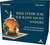 CD WISSEN - Hier stehe ich, ich kann nicht anders. In 80 Sätzen durch die Weltgeschichte-Box, 12 CDs