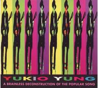 [ CD ] Yukio Yung - [ CD ] Yukio Yung: A Brainless Deconstruction Of The Popular Song