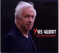CD Yves Gilbert "Je Vis Encore"