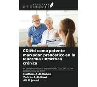 CD49d como potente marcador pronóstico en la leucemia linfocítica crónica: En correlación con la expresión de CD38, ZAP-70 y el estadio clínico de Binet