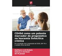 CD49d como um potente marcador de prognóstico na leucemia linfocítica crónica: Em correlação com a expressão de CD38, ZAP-70 e o estádio clínico de Binet